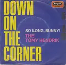 7inch Vinyl Single - The Tony Hendrik Five - Down On The Corner - no cover