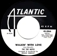The Top Notes - Walkin' With Love / Wonderful Time