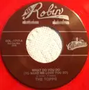 7inch Vinyl Single - The Topps - What Do You Do (To Make Me Love You So) / Tippin' - Red