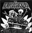 7inch Vinyl Single - The Torpedosuckers - Fuck The World! - EP