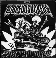 The Torpedosuckers - Fuck The World!