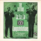 Tattoos - La, La, La / Congratulations