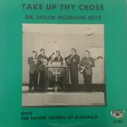 The Taylor Mountain Boys - Take Up Thy Cross