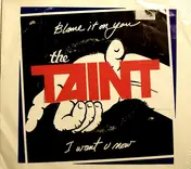 TAINT - Blame It On You / I Want U Now