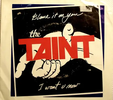 The Taint - Blame It On You / I Want U Now
