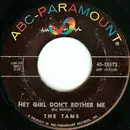 7inch Vinyl Single - The Tams - Hey Girl, Don't Bother Me