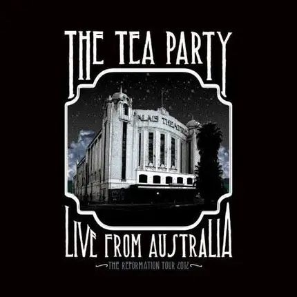 The Tea Party - The Reformation Tour: Live from Australia 2012