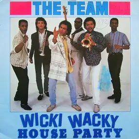 The Team - Wicki Wacky House Party