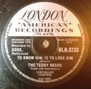 Schellack - The Teddy Bears - To Know Him, Is To Love Him / Don't You Worry My Little Pet