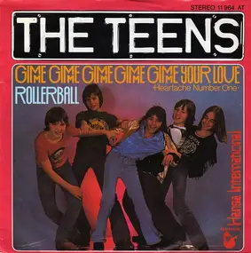 The Teens - Gimme Gimme Gimme Gimme Gimme Your Love / Rollerball