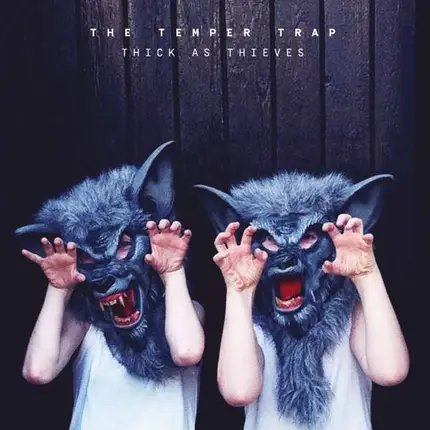 The Temper Trap - Thick as Thieves