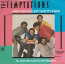 7inch Vinyl Single - The Temptations - How Can You Say That It's Over
