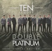 The Ten Tenors - Double Platinum. Special Edition