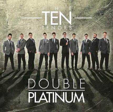 The Ten Tenors - Double Platinum