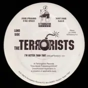 The Terrorists - I'm Better Than That
