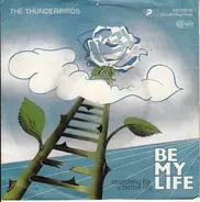 The Thunderbirds - Be My Life