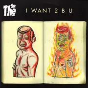 7inch Vinyl Single - The The - I Want 2 B U - Still Sealed, Ltd Ed. RSD