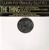 12'' - The Thing - Work for Beauty (W.F.B.)
