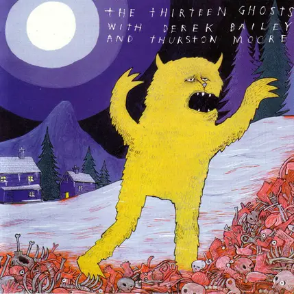 The Thirteen Ghosts with Derek Bailey and Thurston Moore - Legend Of The Blood Yeti