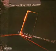 The Thomas Bergeron Quintet - The First Of All My Dreams Was Of