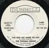 7inch Vinyl Single - The Thomas Group - I've Got No More To Say