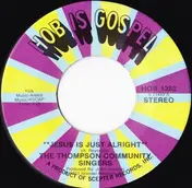 The Thompson Community Singers - Jesus Is Just Alright / Play It By Ear
