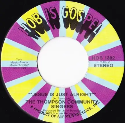 The Thompson Community Singers - Jesus Is Just Alright / Play It By Ear