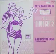 The Thoughts - Wait A Long Time For You