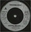 7inch Vinyl Single - The Thrashing Doves - Beautiful Imbalance