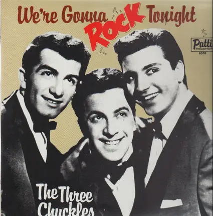 The Three Chuckles - We're Gonna Rock Tonight