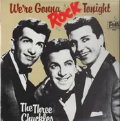 The Three Chuckles - We're Gonna Rock Tonight