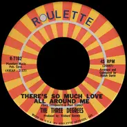 The Three Degrees - There's So Much Love All Around Me