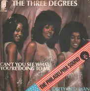 The Three Degrees - Dirty Old Man / Can't You See What You're Doing To Me
