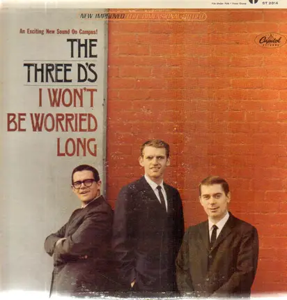 The Three D's - I Won't Be Worried Long