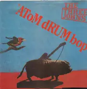 The Three Johns - Atom drum bop