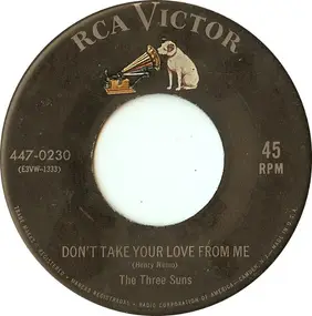 The Three Suns - Don't Take Your Love From Me / Moonlight And Roses (Bring Mem'ries Of You)