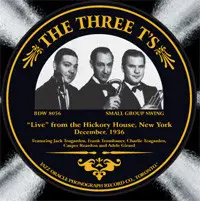 The Three T's - "Live" From The Hickory House, New York, December 1936