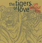 The Tigers of Love - Un Amour Fou