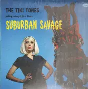 Tiki Tones - Suburban Savage