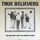 12inch Vinyl Single - The True Believers - The Rain Won't Help You When It's Over