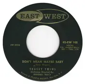 The Tracey Twins - Heartbreak Hill / Don't Mean Maybe Baby