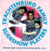 Trachtenburg Family Slideshow Players - Vintage Slide Collections From Seattle, Vol. I