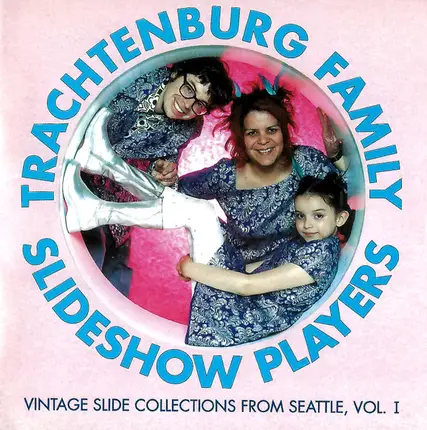 The Trachtenburg Family Slideshow Players - Vintage Slide Collections From Seattle, Vol. I