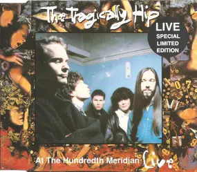 The Tragically Hip - At The Hundredth Meridian - Live