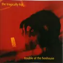 CD - The Tragically Hip - Trouble At The Henhouse