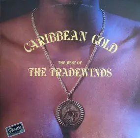 The Trade Winds - Caribbean Gold - The Best Of