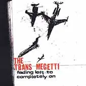 Trans Megetti - Fading Left to Completely On