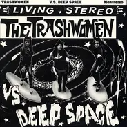 The Trashwomen - The Trashwomen Vs. Deep Space