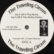The Traveling Circus - Set it off n This Mutha / We Bomb 1st