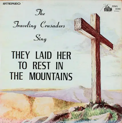 The Traveling Crusaders - They Laid Her To Rest In The Mountains